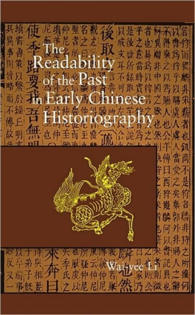 The Readability of the Past in Early Chinese Historiography, Hardback Book