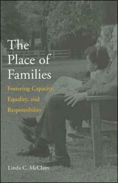 The Place of Families : Fostering Capacity, Equality, and Responsibility, Hardback Book