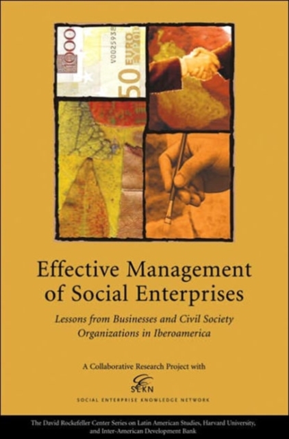 Effective Management of Social Enterprises : Lessons from Businesses and Civil Society Organizations in Iberoamerica, Paperback / softback Book
