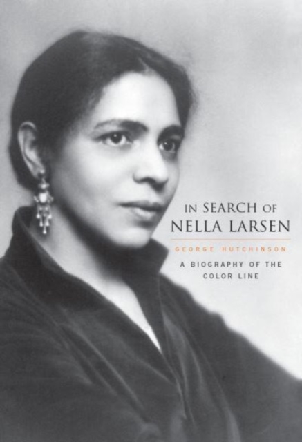 In Search of Nella Larsen : A Biography of the Color Line, Hardback Book