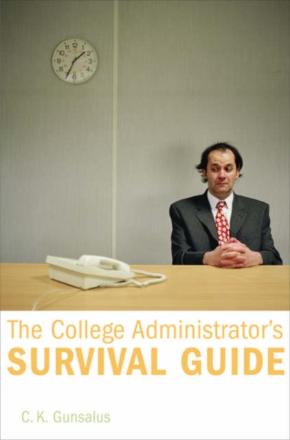 The College Administrator's Survival Guide, Hardback Book