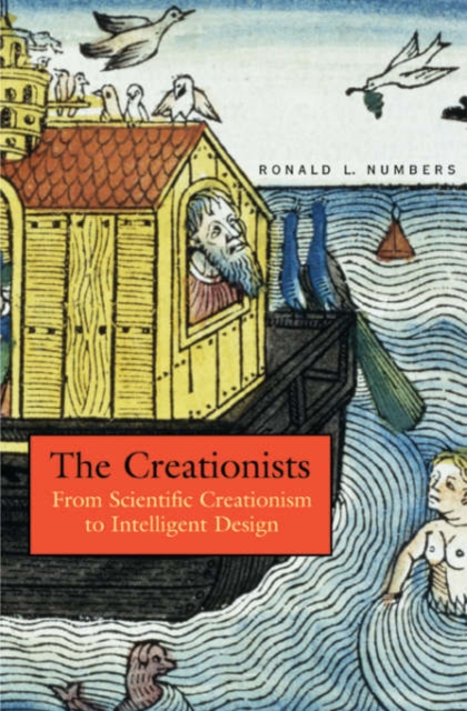 The Creationists : From Scientific Creationism to Intelligent Design, Expanded Edition, Paperback / softback Book