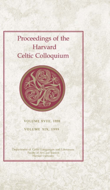 Proceedings of the Harvard Celtic Colloquium, 18/19: 1998 and 1999, Hardback Book