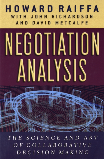 Negotiation Analysis : The Science and Art of Collaborative Decision Making, Paperback / softback Book