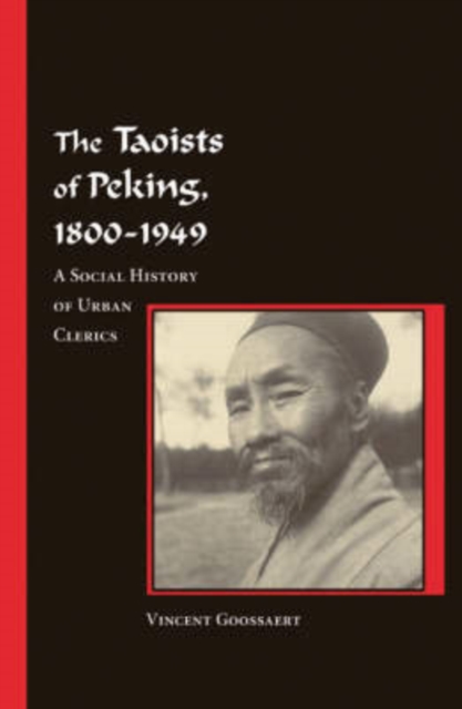 The Taoists of Peking, 1800-1949 : A Social History of Urban Clerics, Hardback Book