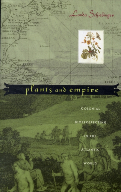 Plants and Empire : Colonial Bioprospecting in the Atlantic World, Paperback / softback Book