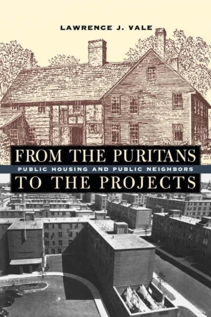 From the Puritans to the Projects : Public Housing and Public Neighbors, Paperback / softback Book