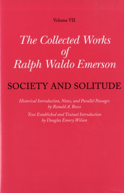 Collected Works of Ralph Waldo Emerson : Society and Solitude Volume VII, Hardback Book