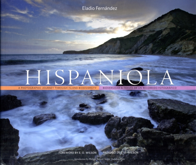 Hispaniola : A Photographic Journey through Island Biodiversity, Biodiversidad a Traves de un Recorrido Fotografico, Hardback Book