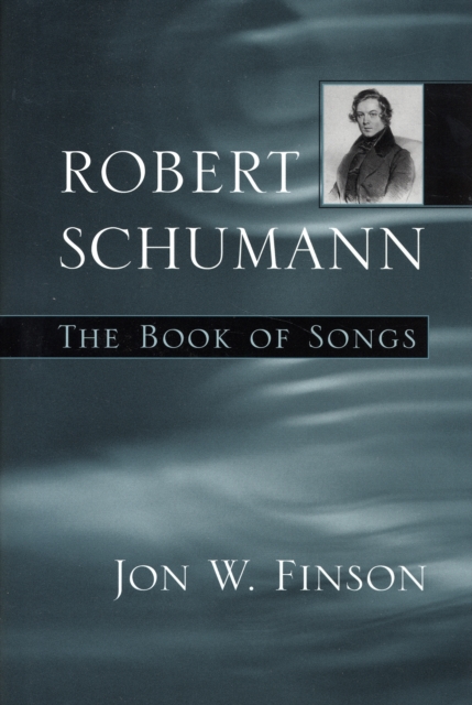 Robert Schumann : The Book of Songs, Hardback Book