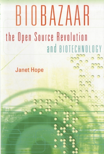 Biobazaar : The Open Source Revolution and Biotechnology, Hardback Book