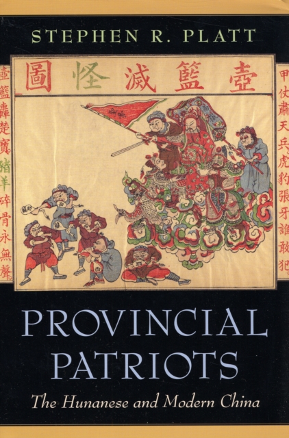 Provincial Patriots : The Hunanese and Modern China, Hardback Book