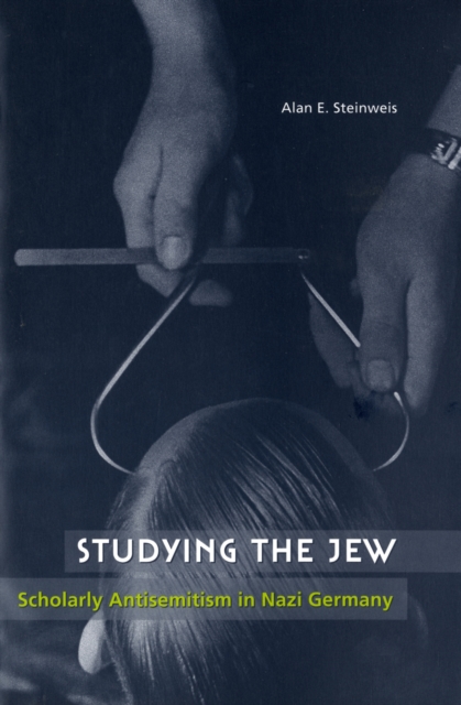 Studying the Jew : Scholarly Antisemitism in Nazi Germany, Paperback / softback Book