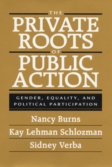The Private Roots of Public Action : Gender, Equality, and Political Participation, PDF eBook