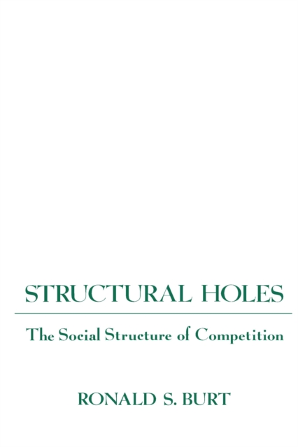 Structural Holes : The Social Structure of Competition, PDF eBook