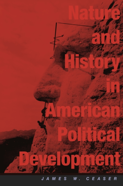 Nature and History in American Political Development : A Debate, PDF eBook