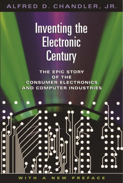 Inventing the Electronic Century : The Epic Story of the Consumer Electronics and Computer Industries, With a New Preface, PDF eBook