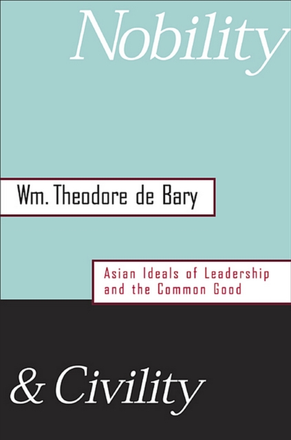 Nobility and Civility : Asian Ideals of Leadership and the Common Good, PDF eBook