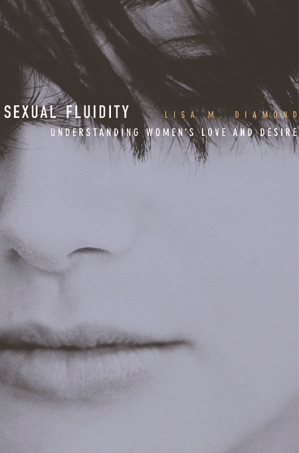Sexual Fluidity : Understanding Women’s Love and Desire, Paperback / softback Book