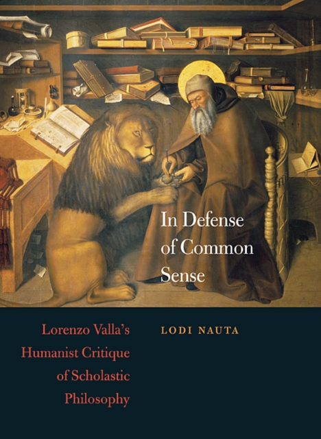 In Defense of Common Sense : Lorenzo Valla's Humanist Critique of Scholastic Philosophy, Hardback Book