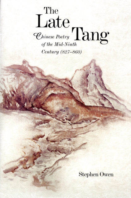 The Late Tang : Chinese Poetry of the Mid-Ninth Century (827-860), Paperback / softback Book