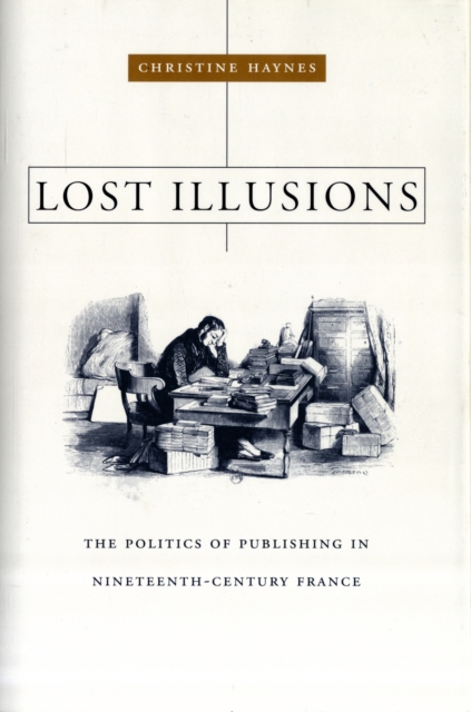 Lost Illusions : The Politics of Publishing in Nineteenth-Century France, Hardback Book