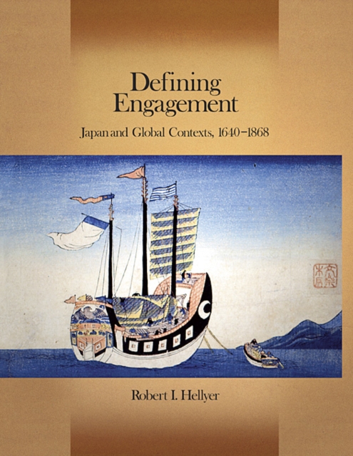 Defining Engagement : Japan and Global Contexts, 1640–1868, Hardback Book