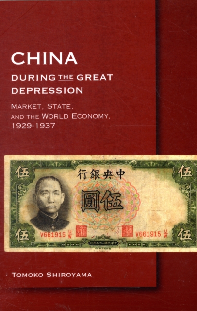 China during the Great Depression : Market, State, and the World Economy, 1929–1937, Paperback / softback Book
