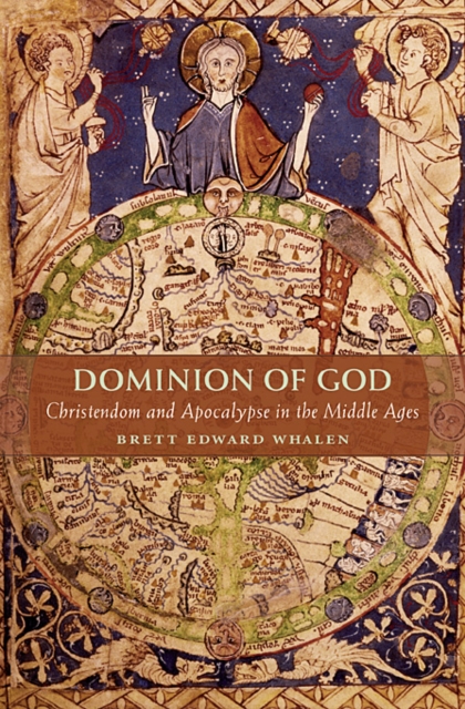 Dominion of God : Christendom and Apocalypse in the Middle Ages, Hardback Book