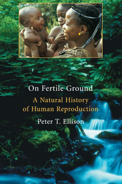 On Fertile Ground : A Natural History of Human Reproduction, PDF eBook