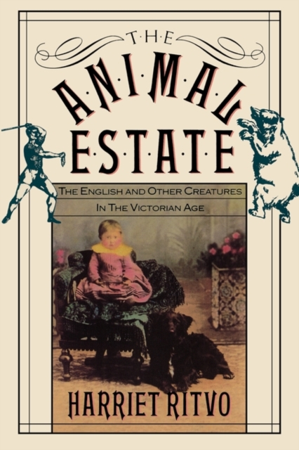 The Animal Estate : The English and Other Creatures in Victorian England, Paperback / softback Book