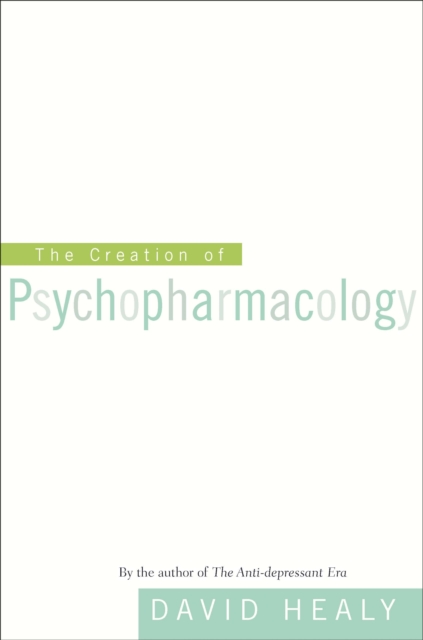 The Creation of Psychopharmacology, PDF eBook