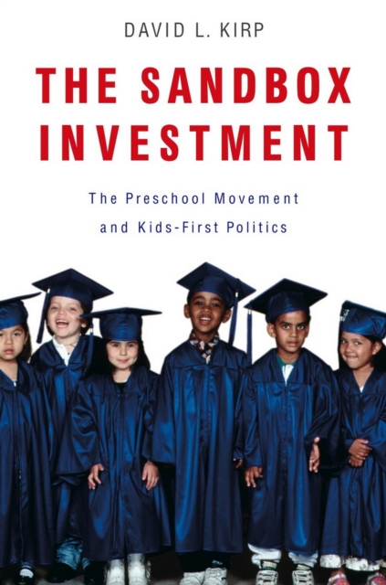 The Sandbox Investment : The Preschool Movement and Kids-First Politics, EPUB eBook