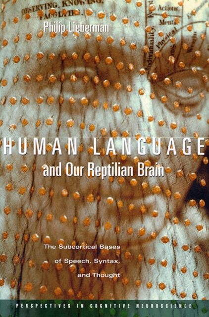 Human Language and Our Reptilian Brain : The Subcortical Bases of Speech, Syntax, and Thought, PDF eBook