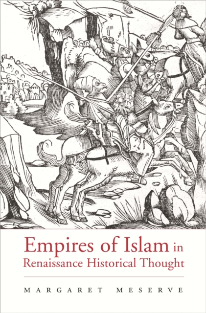 Empires of Islam in Renaissance Historical Thought, PDF eBook