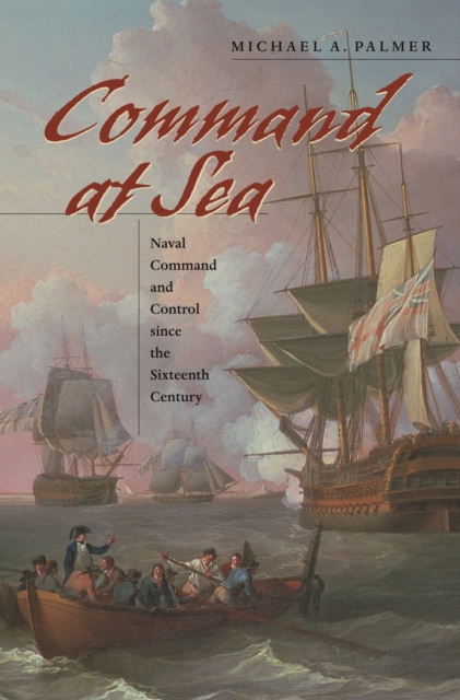 Command at Sea : Naval Command and Control since the Sixteenth Century, PDF eBook