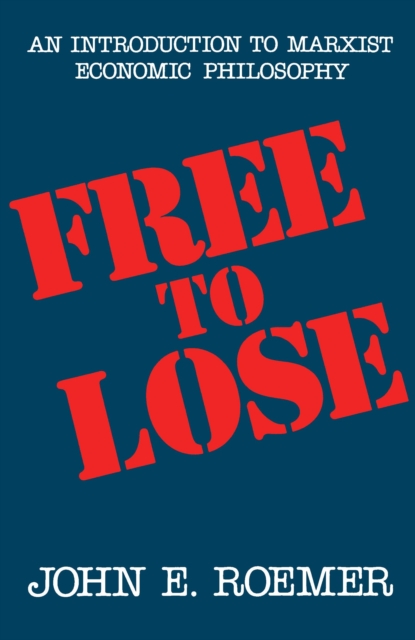 Free to Lose : An Introduction to Marxist Economic Philosophy, PDF eBook