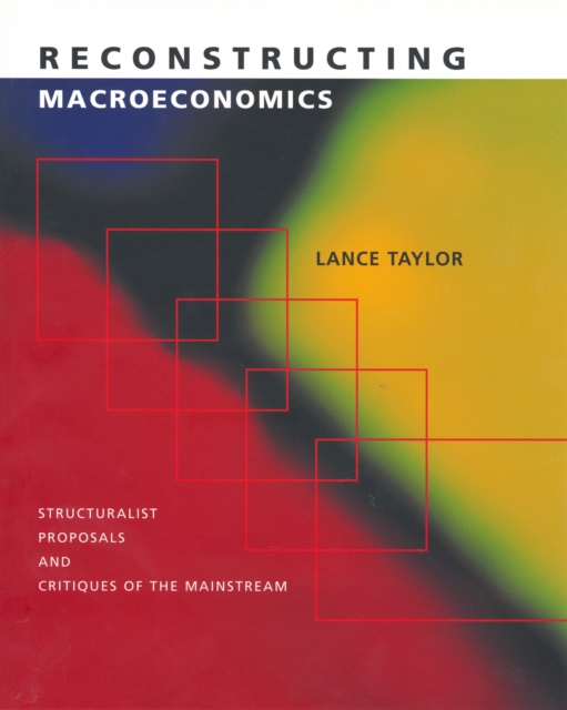 Reconstructing Macroeconomics : Structuralist Proposals and Critiques of the Mainstream, PDF eBook