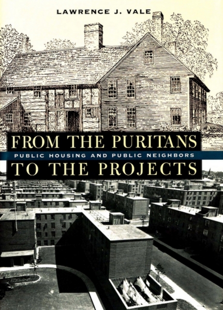 From the Puritans to the Projects : Public Housing and Public Neighbors, PDF eBook