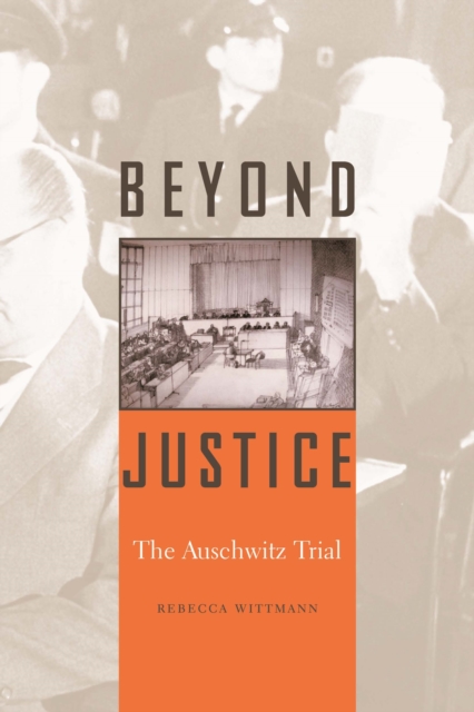 Beyond Justice : The Auschwitz Trial, PDF eBook