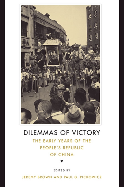 Dilemmas of Victory : The Early Years of the People's Republic of China, Paperback / softback Book