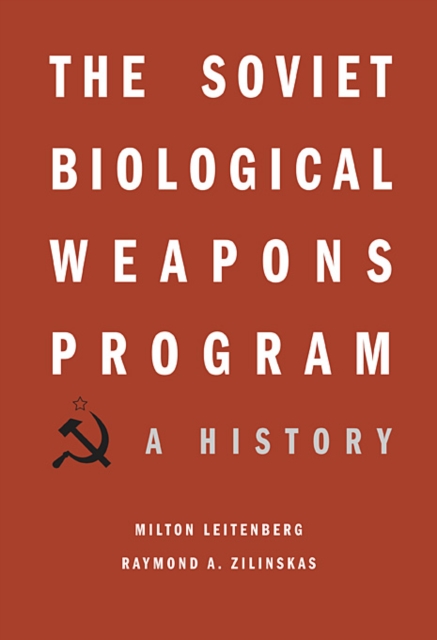 The Soviet Biological Weapons Program : A History, Hardback Book