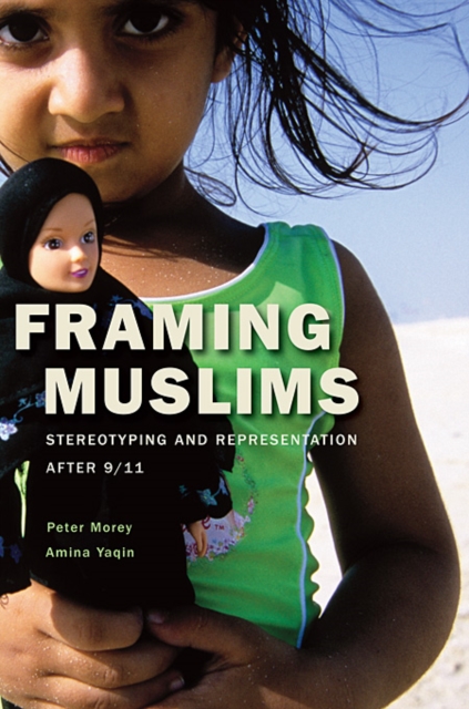 Framing Muslims : Stereotyping and Representation after 9/11, Hardback Book