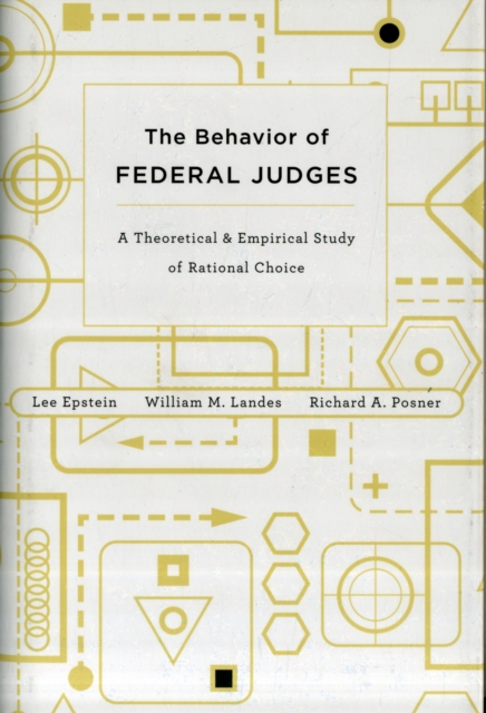 The Behavior of Federal Judges : A Theoretical and Empirical Study of Rational Choice, Hardback Book