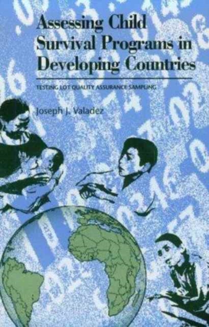 Assessing Child Survival Programs in Developing Countries : Testing Lot Quality Assurance Sampling, Paperback / softback Book