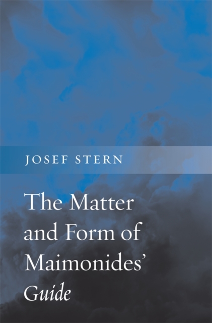 The Matter and Form of Maimonides’ Guide, Hardback Book