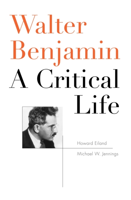 Walter Benjamin : A Critical Life, Hardback Book