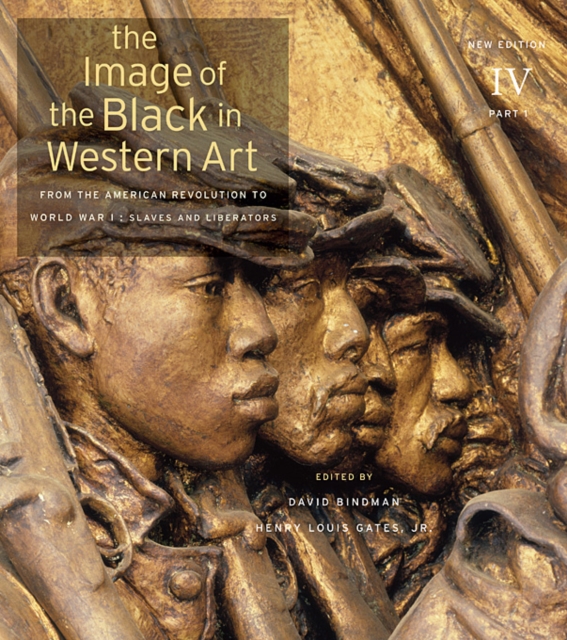 The Image of the Black in Western Art, Volume IV : From the American Revolution to World War I, Part 1: Slaves and Liberators, Hardback Book