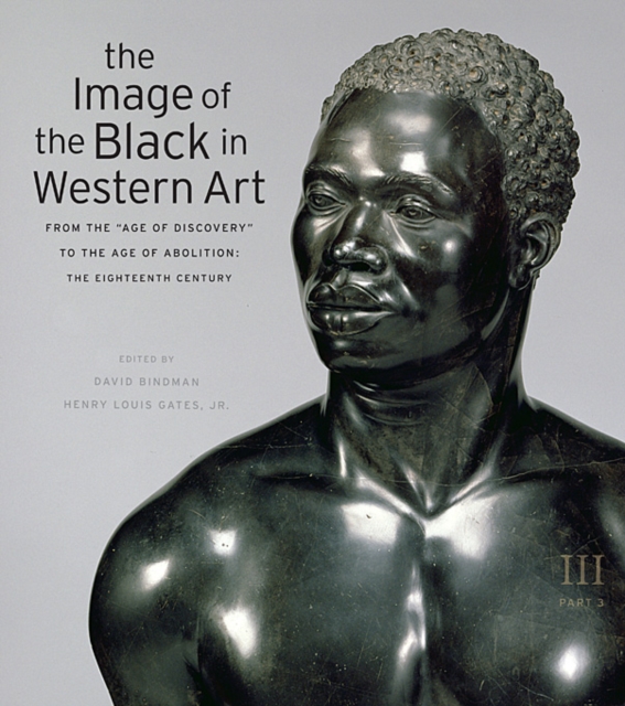 The Image of the Black in Western Art: Volume III From the "Age of Discovery" to the Age of Abolition : The Eighteenth Century Part 3, Hardback Book