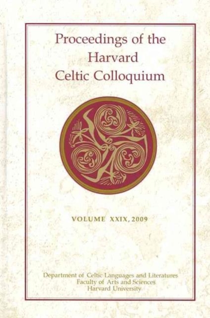 Proceedings of the Harvard Celtic Colloquium, 29: 2009, Hardback Book